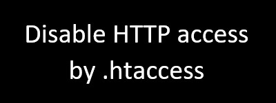 Disable HTTP access by .htaccess