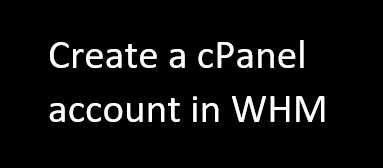 Create a cPanel account in WHM